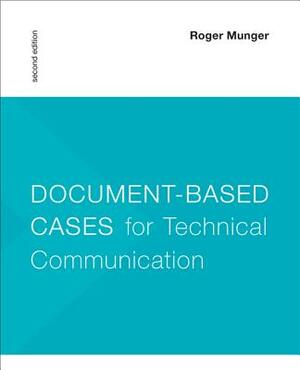 Document-Based Cases for Technical Communication by Roger Munger