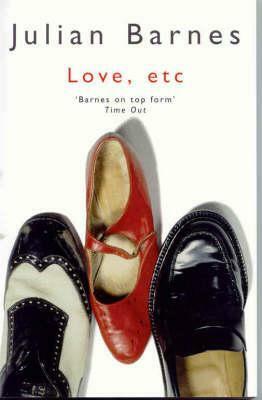 Love, etc. by Julian Barnes