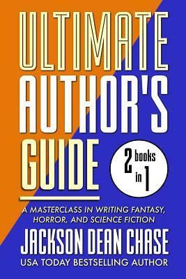 Ultimate Author's Guide: Omnibus 2: A Masterclass in Genre Fiction for Fantasy, Horror, and Science Fiction by Jackson Dean Chase