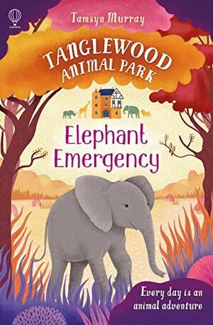 Elephant Emergency (Tanglewood Animal Park) by Tamsyn Murray, Chuck Groenink