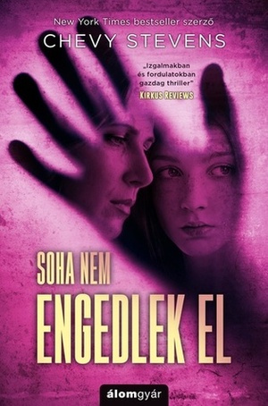 Soha nem engedlek el by Chevy Stevens