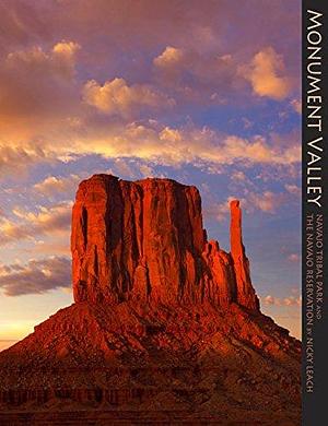 Monument Valley: Navajo Tribal Park and the Navajo Reservation by Nicky Leach