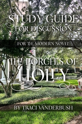 Study Guide for Discussion for the Modern Novel The Porches of Holly by Traci a. Vanderbush