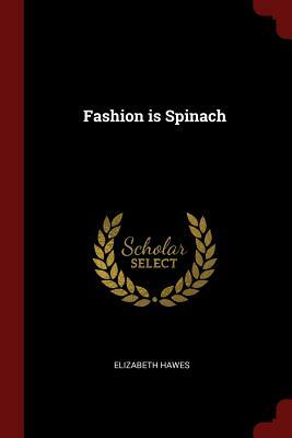 Fashion Is Spinach by Elizabeth Hawes