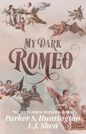 My Dark Romeo: An Enemies-To-Lovers Romance by L.J. Shen, Parker S. Huntington