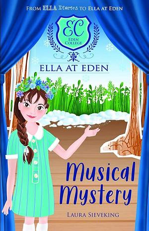 Ella at Eden #3: Musical Mystery by Laura Sieveking