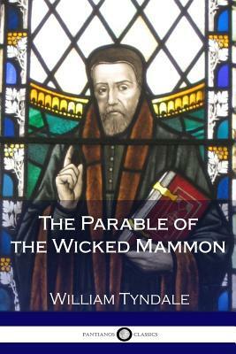 The Parable of the Wicked Mammon by William Tyndale