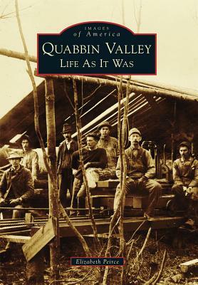 Quabbin Valley: Life as It Was by Elizabeth Peirce