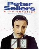 Peter Sellers: A Celebration by Geoff Tibballs, Adrian Rigelsford