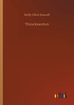 Throckmorton by Molly Elliot Seawell