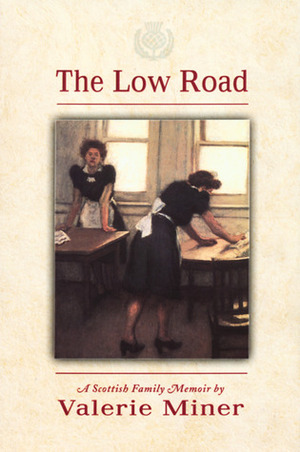 The Low Road: A Scottish Family Memoir by Valerie Miner