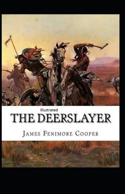 The Deerslayer Illustrated by James Fenimore Cooper