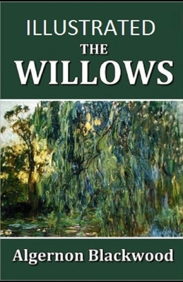 The Willows Illustrated by Algernon Blackwood