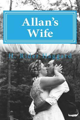 Allan's Wife by H. Rider Haggard