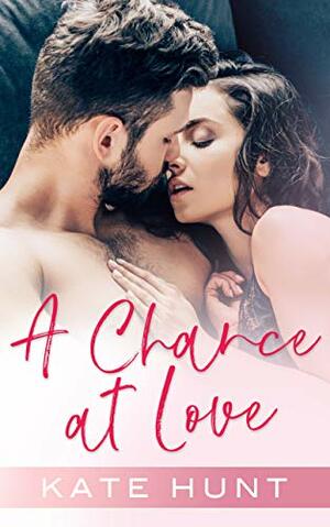 A Chance at Love by Kate Hunt
