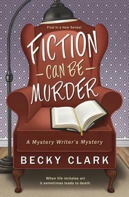 Fiction Can Be Murder by Becky Clark