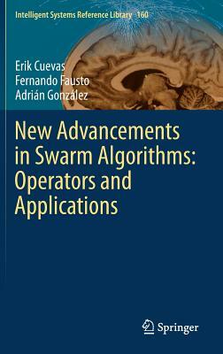 New Advancements in Swarm Algorithms: Operators and Applications by Erik Cuevas, Fernando Fausto, Adrián González