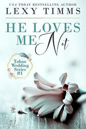 He Loves Me Not by Lexy Timms