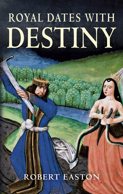 Royal Dates with Destiny by Robert Easton