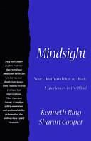 Mindsight: Near-death and Out-of-body Experiences in the Blind by Sharon Cooper, Kenneth Ring