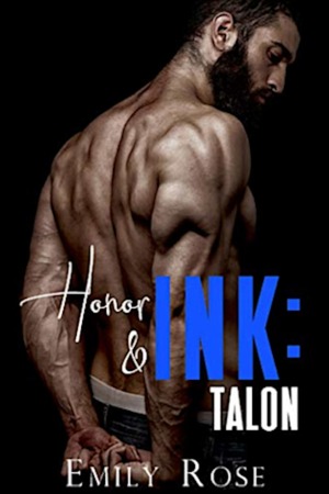 Honor & Ink: Talon's Story by Emily Rose