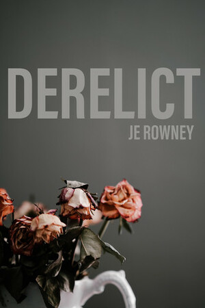 Derelict by J.E. Rowney