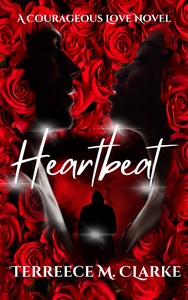 Heartbeat: A Courageous Love Novel by Terreece M. Clarke