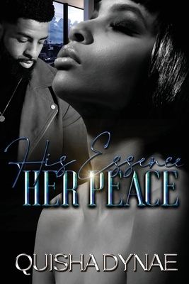 His Essence Her Peace by Quisha Dynae