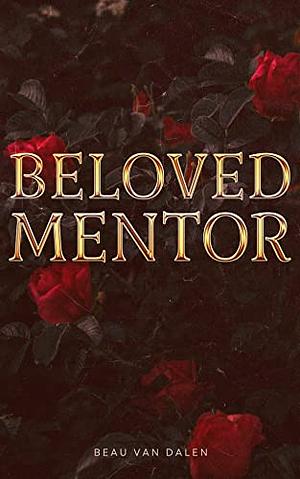 Beloved Mentor by Beau Van Dalen