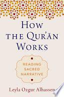 How the Qur'ān Works: Reading Sacred Narrative by Leyla Ozgur Alhassen