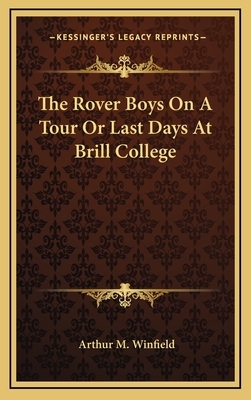 The Rover Boys on a Tour or Last Days at Brill College by Arthur M. Winfield