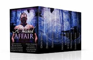 A Wicked Affair by Angelica Dawson, Phoenix Johnson, Hope Welsh, Kiki Howell, C.E. Black, Erzabet Bishop, Gina Kincade, Gwen Knight, Elizabeth A. Reeves, Debbie Herbert