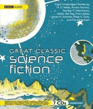 Great Classic Science Fiction by Philip K. Dick, Andre Norton, Frank Herbert, Fritz Leiber, James H. Schmitz, Stanley G. Weinbaum, H.G. Wells