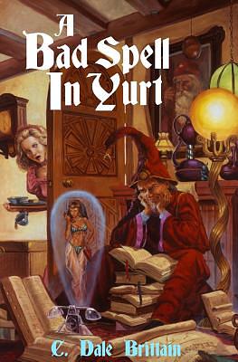 A Bad Spell in Yurt by C. Dale Brittain