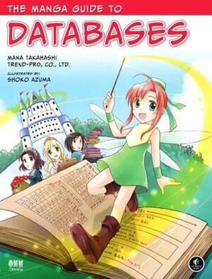 The Manga Guide to Databases by Trend-Pro Co. Ltd., Mana Takahashi, Shoko Azuma