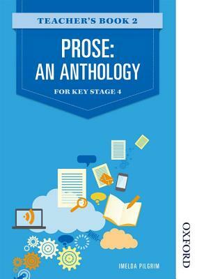 Prose: An Anthology for Key Stage 4 Teacher's Book 2 by Imelda Pilgrim