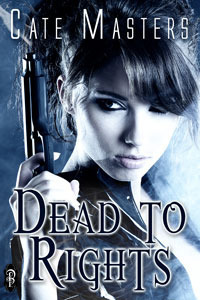 Dead to Rights by Cate Masters