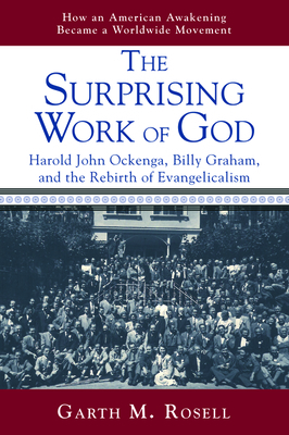 The Surprising Work of God by Garth M. Rosell