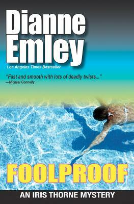 Foolproof: Iris Thorne Mysteries - Book 4 by Dianne Emley