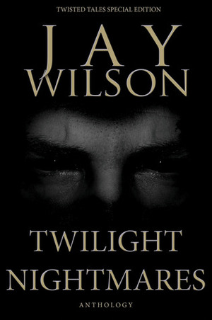 Twilight Nightmares by Jay Wilson