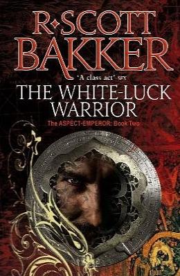 The white-luck warrior  by R. Scott Bakker