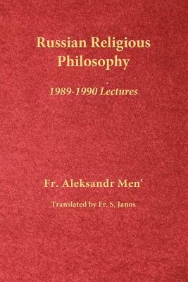 Russian Religious Philosophy: 1989-1990 Lectures by Fr Aleksandr Men'