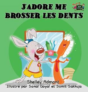 J'adore me brosser les dents: I Love to Brush My Teeth (French Edition) by Kidkiddos Books, Shelley Admont