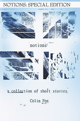 Notions: Special Edition: A collection of Short Stories by Colin Fox