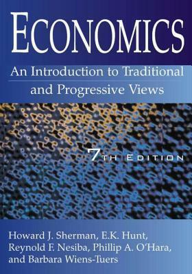 Economics: An Introduction to Traditional and Progressive Views by Howard J. Sherman, E.K. Hunt, Reynold F. Nesiba