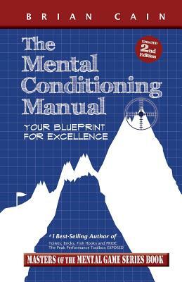 The Mental Conditioning Manual: Your Blueprint for Excellence by CM Brian Cain MS