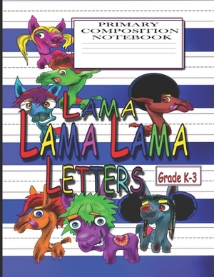 Lama Lama Lama Letters: This Book was created to assist the beginning student, K-3 in identifying, spelling and forming basic words. I hope yo by Ronnie Young