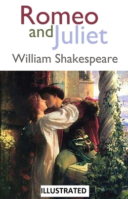 Romeo and Juliet ILLUSTRATED by William Shakespeare