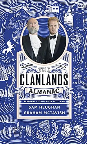 Clanlands Almanac: Seasonal Stories from Scotland by Graham McTavish, Sam Heughan