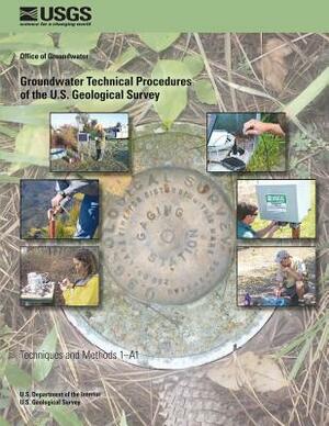 Groundwater Technical Procedures of the U.S. Geological Survey by Charles W. Schalk, William L. Cunningham